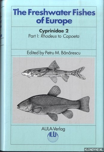 The Freshwater Fishes of Europe. 5/I: Cyprinidae 2. Part I: Rhodeus to Capoeta - Banarescu, Petru M. (edited by)