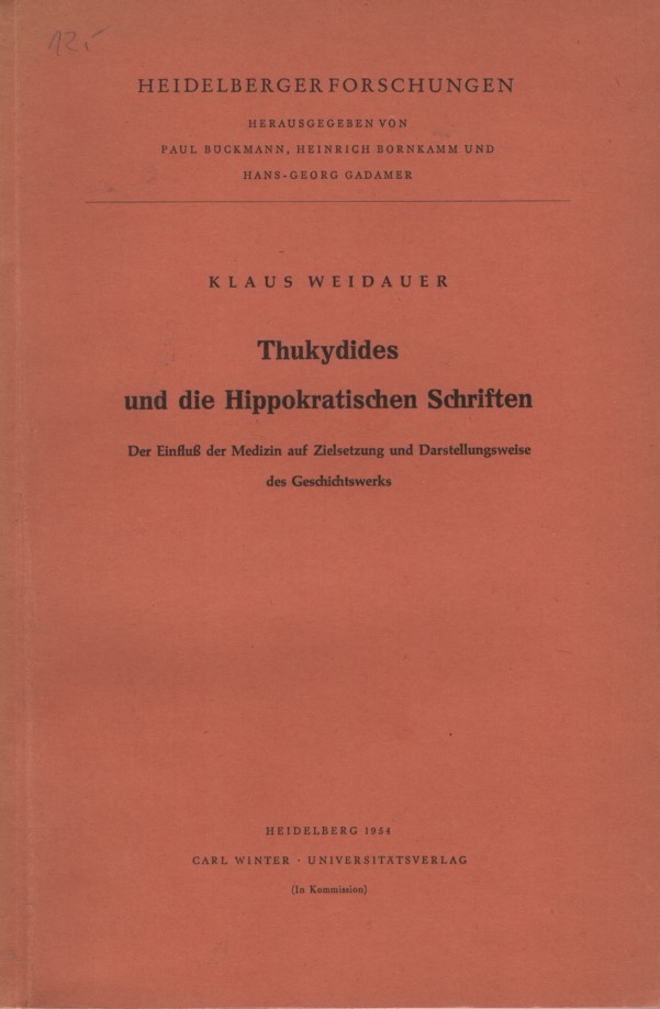 Thukydides Und Die Hippokratischen Schriften Der Einfluss Der Medizin Auf Zielsetzung Und Darstellungsweise Des Geschichtswerks De Klaus Weidauer Gut Originalbroschur 1954 Heidelberger Forschungen Fundus Online Gbr Borkert Schwarz Zerfass