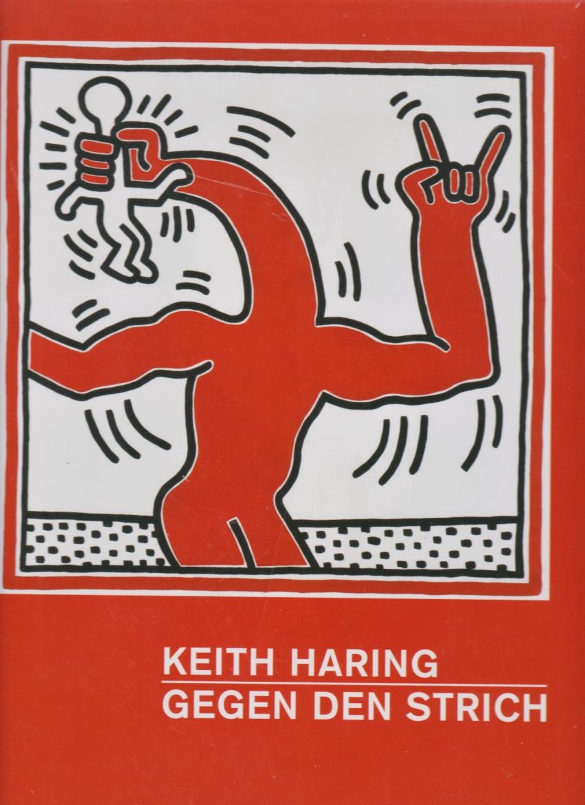 Keith Haring - Gegen den Strich.