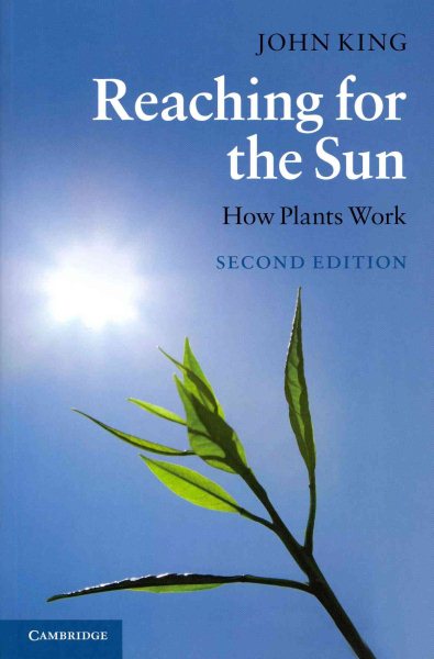 Reaching for the Sun : How Plants Work - King, John