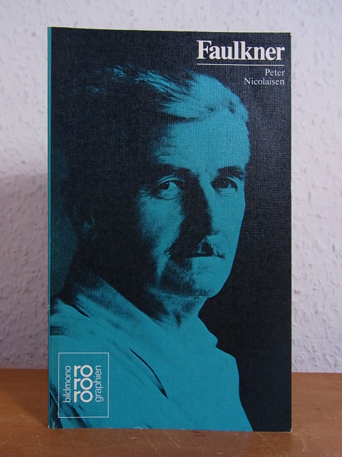 William Faulkner mit Selbstzeugnissen und Bilddokumenten. Monographie - Nicolaisen, Peter