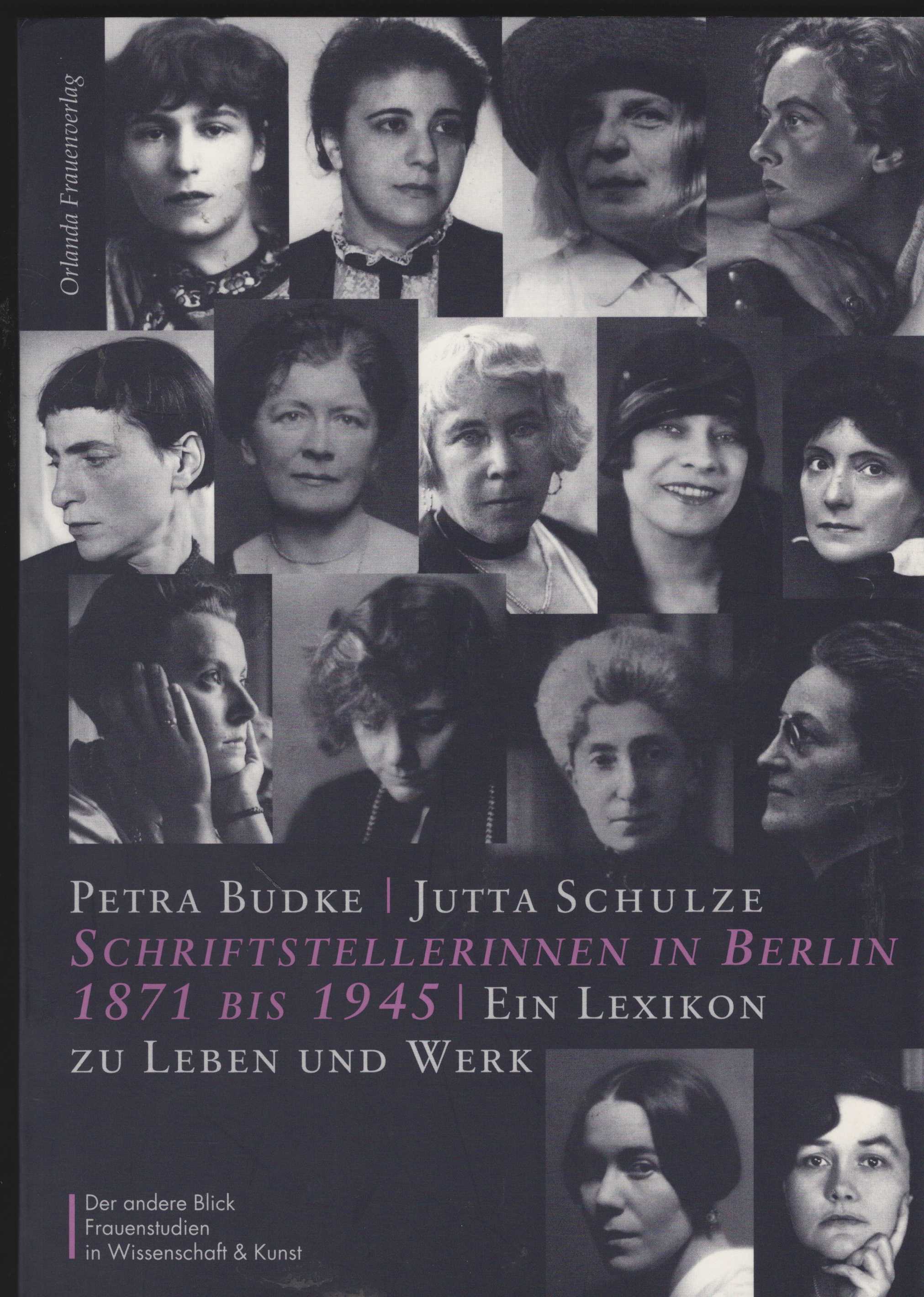 Schriftstellerinnen in Berlin 1871 - 1945. Ein Lexikon zu Leben und Werk. (= Der andere Blick). - Budke, Petra und Jutta Schulze