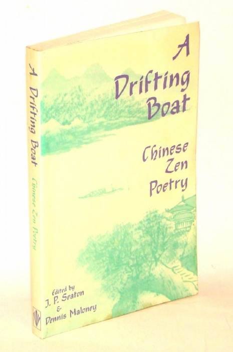 A Drifting Boat. An Anthology of Chinese Zen Poetry. - Seaton, Jerome P. und Maloney, Dennis (Hrsg.)