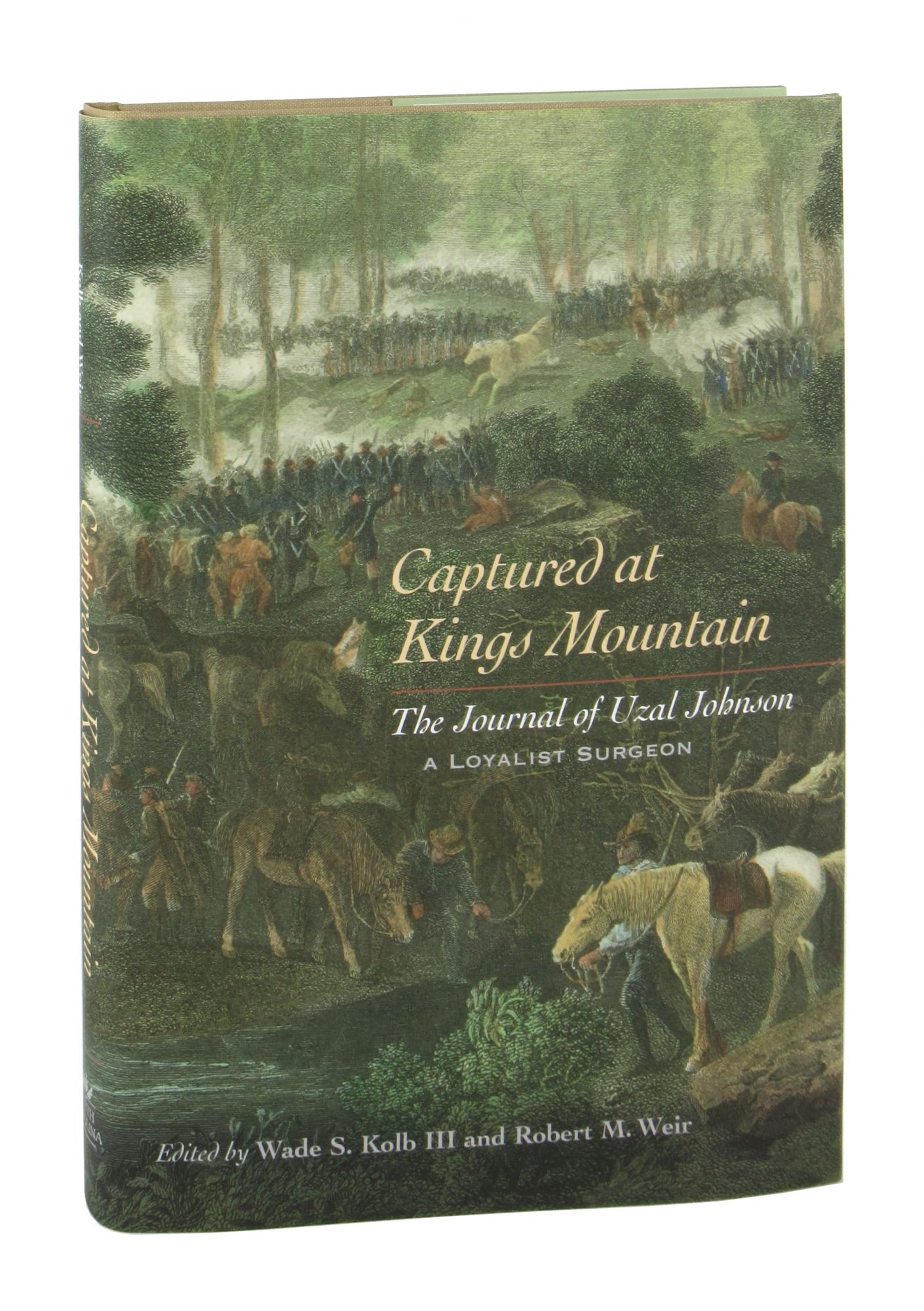 Captured at Kings Mountain: The Journal of Uzal Johnson, a Loyalist Surgeon - Wade S. Kolb III [ed.]; Robert M. Weir [ed.]; Anne H. Weir [asst.]