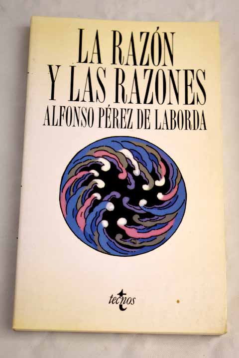 La razón y las razones - Pérez de Laborda, Alfonso
