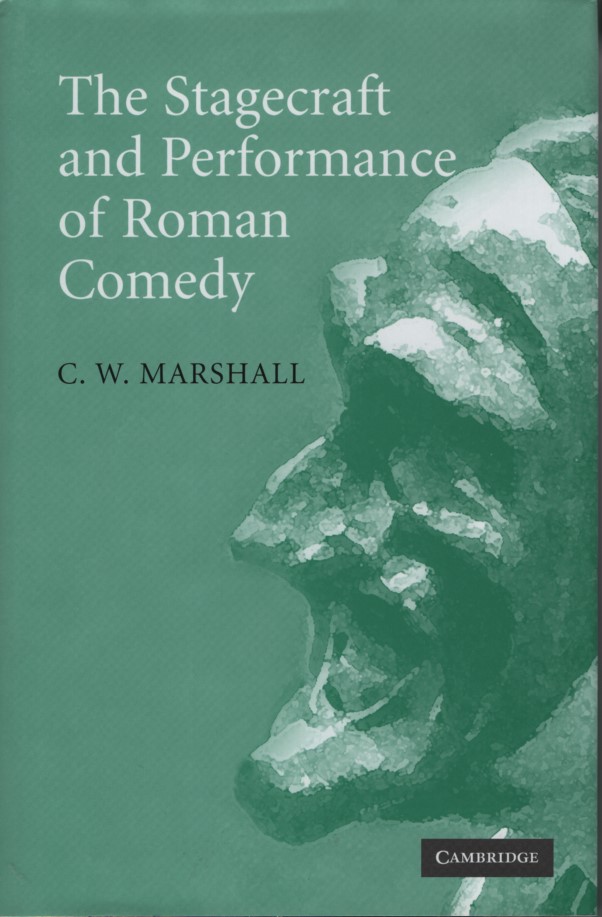 The Stagecraft and Performance of Roman Comedy. - Marshall, C. W.
