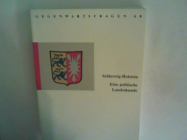 Schleswig-Holstein - Eine politische Landeskunde - Gegenwartsfragen 68 Landeszentrale f. poll. Bildung S,- H. - Diverse