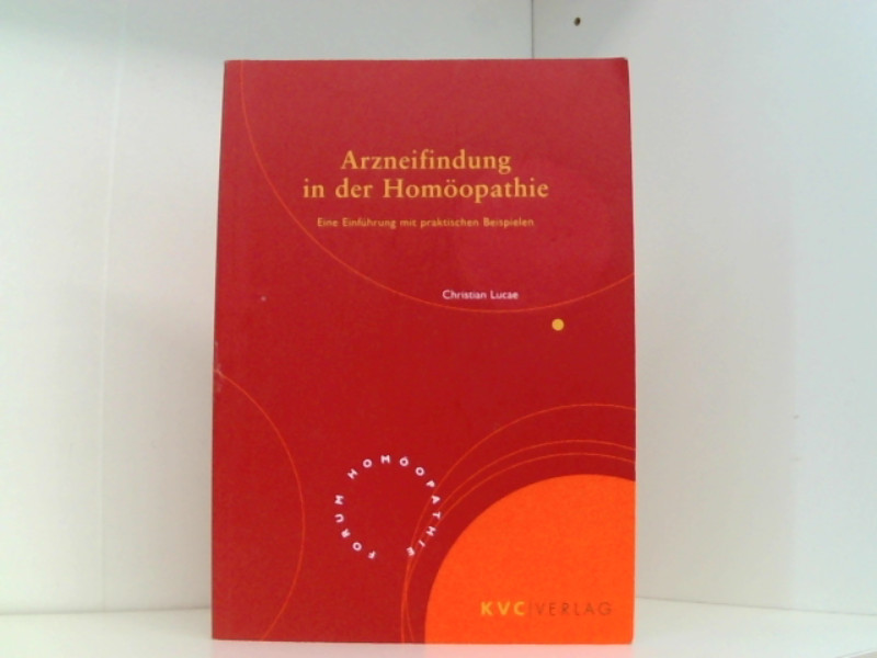 Arzneifindung in der Homöopathie: Eine Einführung mit praktischen Beispielen – mit C. M. Bogers General Alalysis (engl. Original) im Anhang (Forum Homöopathie) - Lucae, Christian