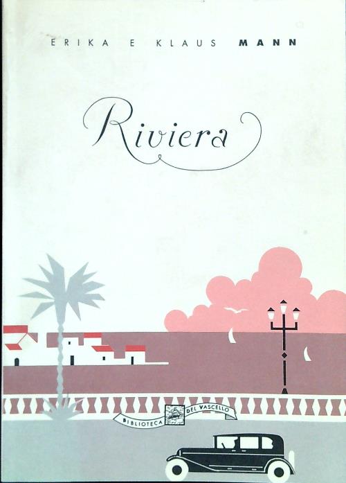 Riviera - Mann, Erika - Mann, Klaus