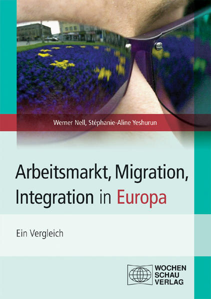 Arbeitsmarkt, Migration, Integration in Europa: Ein Vergleich - Nell, Werner und A Yeshurun Stephanie