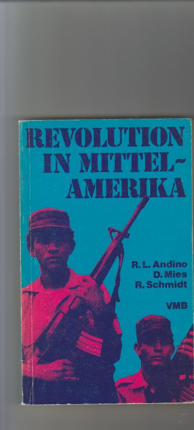 Revolution in Mittelamerika Ricardo L. Andino; Doris Mies; Roland Schmidt / Marxismus aktuell 160 - Andino, Ricardo L., Doris Mies und Roland Schmidt