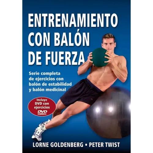 ENTRENAMIENTO CON BALÓN DE FUERZA - Goldenberg, Lorne / Twist, Peter