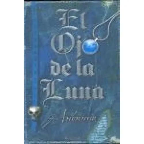 EL OJO DE LA LUNA (SERIE EL LIBRO SIN NOMBRE 2) - Anónimo,