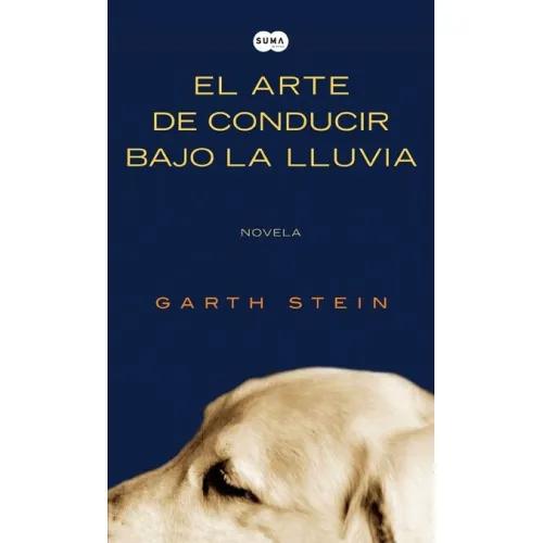 EL ARTE DE CONDUCIR BAJO LA LLUVIA - Garth Stein