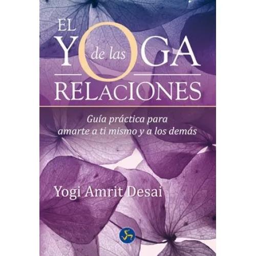 EL YOGA DE LAS RELACIONES - Desai, Yogi Amrit