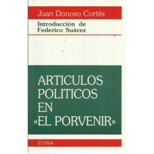 DONOSO CORTES. 2. ARTICULOS POLITICOS EN EL PORVEN - Donoso Cortés, Juan