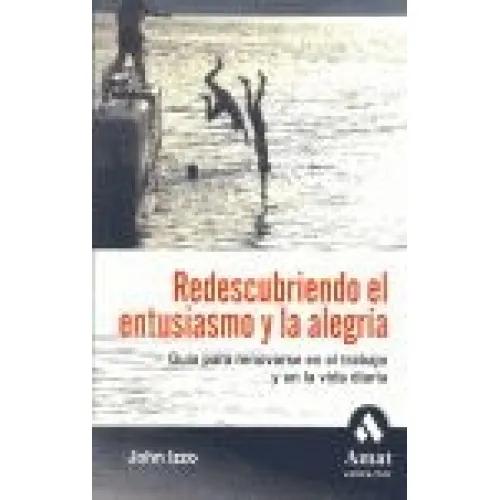 REDESCUBRIENDO EL ENTUSIASMO Y LA ALEGRÍA - Izzo, John