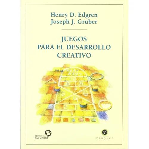 JUEGOS PARA EL DESARROLLO CREATIVO - EDGREN,HENRY/ GRUBER,JOSEPH