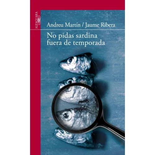 NO PIDAS SARDINA FUERA DE TEMPORADA - Martín, Andreu / Ribera, Jaume