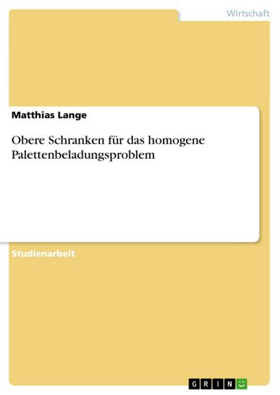 Obere Schranken für das homogene Palettenbeladungsproblem - Matthias Lange