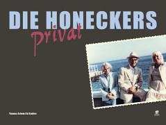 Die Honeckers privat : Liebespaar und Kampfgemeinschaft. Mit einem Nachw. von Klaus Wettig, - Stuhler, Ed und Thomas Grimm