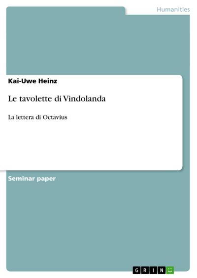 Le tavolette di Vindolanda : La lettera di Octavius - Kai-Uwe Heinz