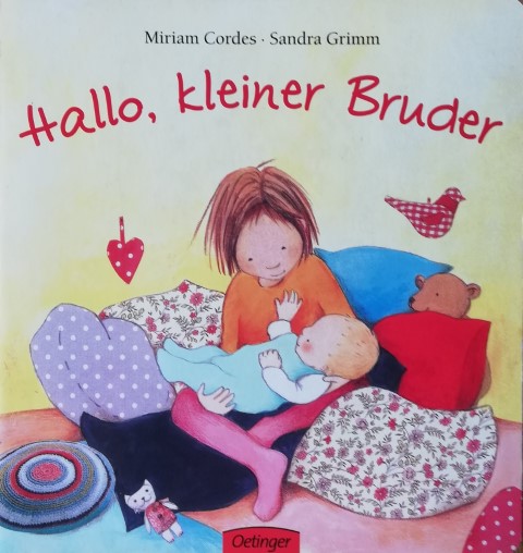 Hallo, kleiner Bruder. Miriam Cordes ; Sandra Grimm - Cordes, Miriam (Mitwirkender) und Sandra (Mitwirkender) Grimm