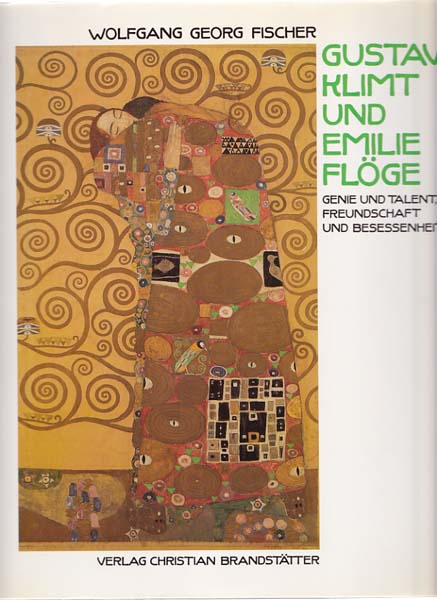 Gustav Klimt und Emilie Flöge. Genie und Talent, Freundschaft und Besessenheit. - Klimt, Gustav - Wolfgang Georg Fischer/ Dorothea McEwan [Herausgeber]