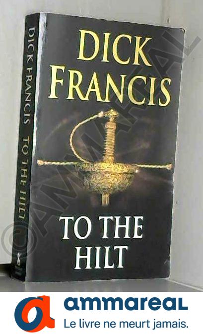 To the Hilt - Dick Francis