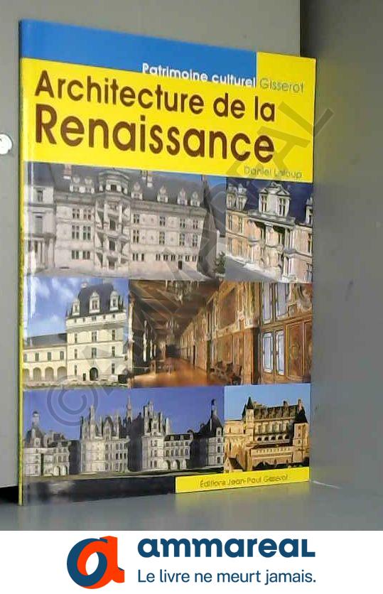 Architecture de la Renaissance - Daniel Leloup, Christophe Renault et Jean-Paul Gisserot