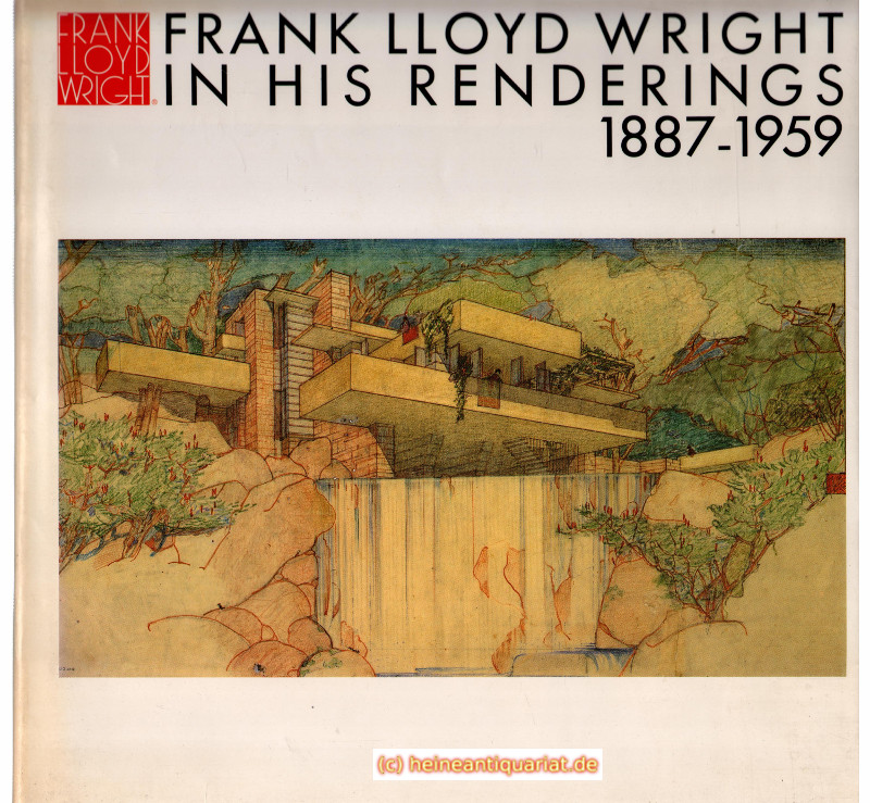 Frank Lloyd Wright in his Renderings 1887 - 1959. Edited by Yukio Futagawa. Text by Bruce Brooks Pfeiffer. - Futagawa, Yukio / Pfeiffer, Bruce Brooks