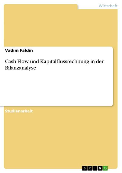 Cash Flow und Kapitalflussrechnung in der Bilanzanalyse - Vadim Faldin