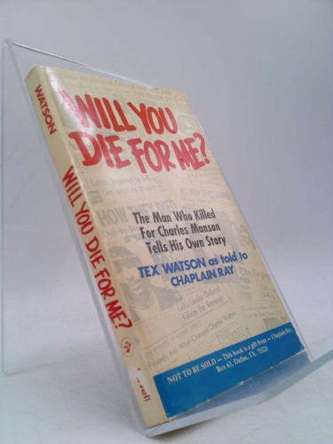 Will You Die for Me? [Paperback] by Charles "Tex" Watson