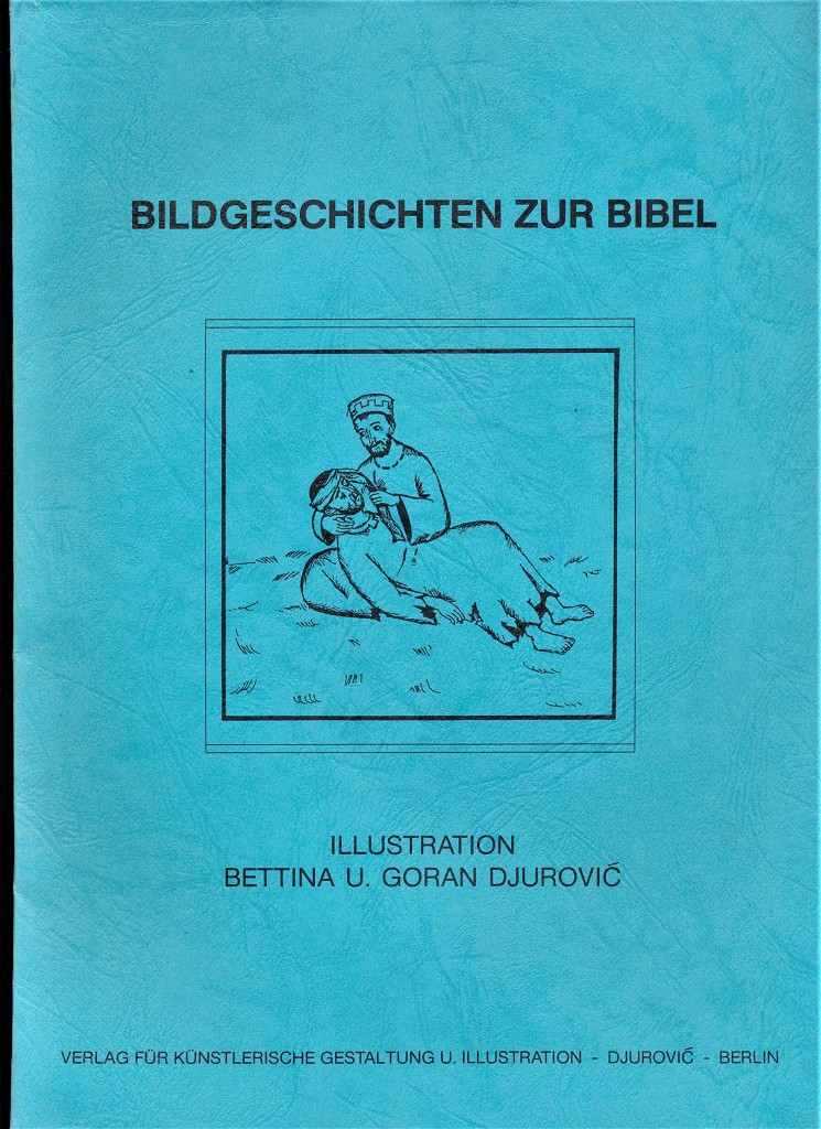 Bildgeschichten zur Bibel : Illustration Bettina u. Goran Djurovic. - Djurovic, Bettina u. Goran und Cornelius Busch (Hrsg.)