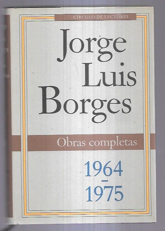 OBRAS COMPLETAS. TOMO III (1964-1975): EL OTRO, EL MISMO / PARA LAS SEIS CUERDAS / ELOGIO DE LA SOMBRA / EL INFORME DE BRODIE / EL ORO DE LOS TIGRES / EL LIBRO DE ARENA / LA ROSA PROFUNDA - BORGES, JORGE LUIS