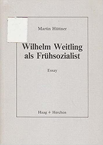 Wilhelm Weitling als Frühsozialist. Essay - Martin Hüttner