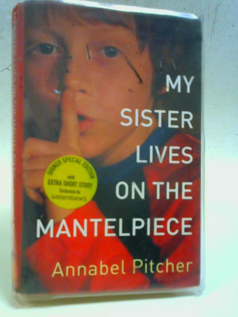 My Sister Lives on the Mantelpiece - Annabel Pitcher