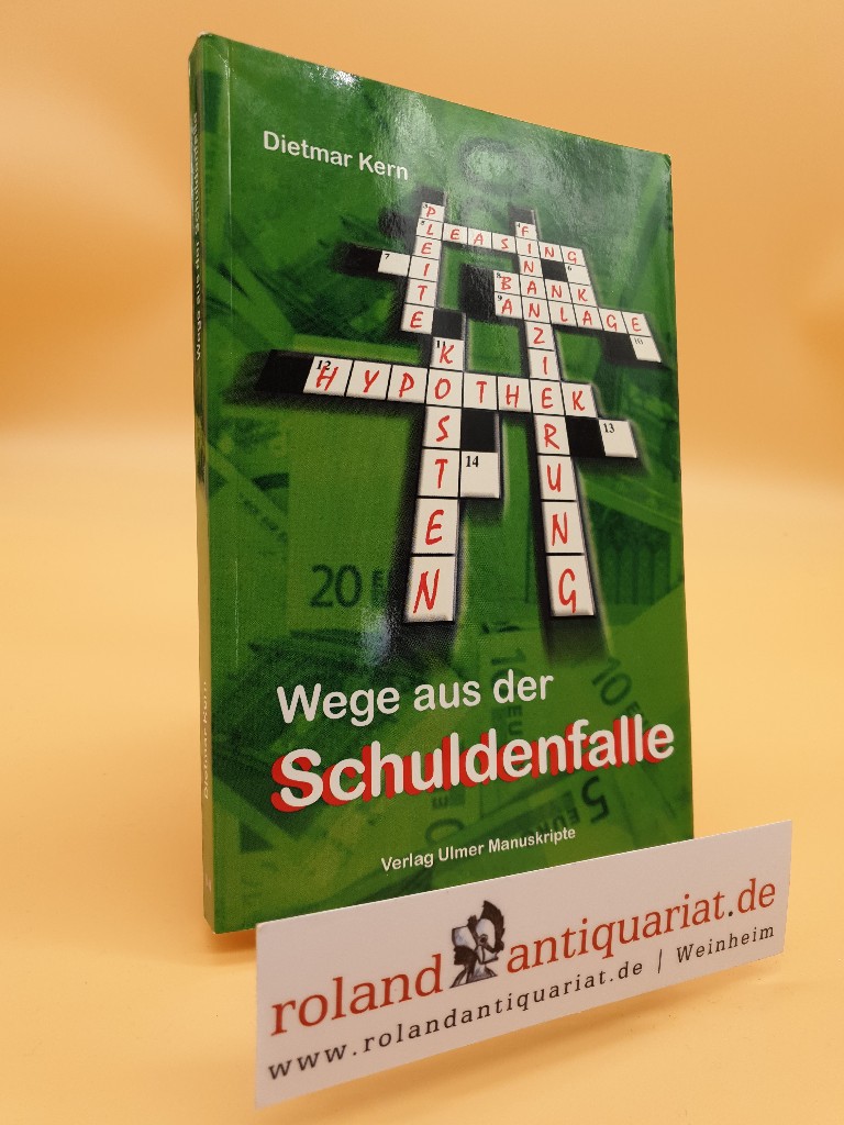 Wege aus der Schuldenfalle / Dietmar Kern / Wirtschaft und Kommunikation - Kern, Dietmar