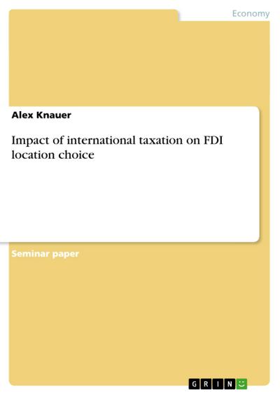 Impact of international taxation on FDI location choice - Alex Knauer