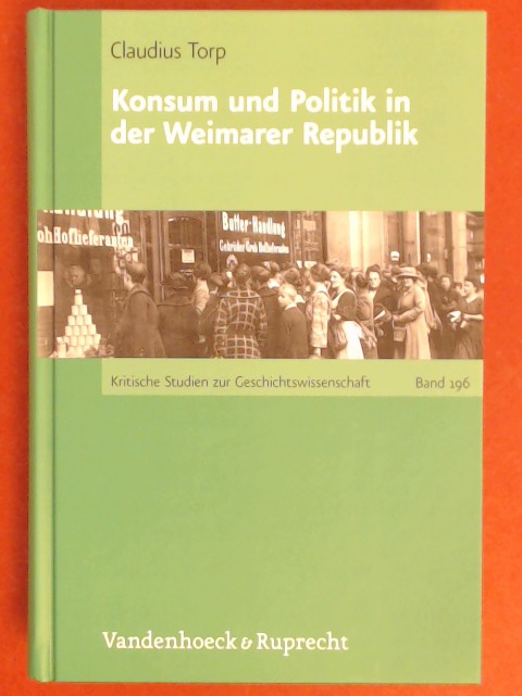 Konsum und Politik in der Weimarer Republik. Band 196 aus der Reihe 