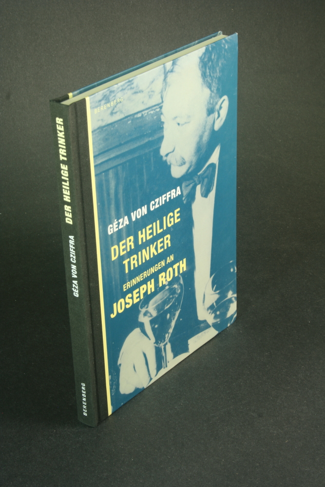 Der heilige Trinker: Erinnerungen an Joseph Roth. Mit einem Vorwort von Marcel Reich-Ranicki - Cziffra, Géza, 1900-1989