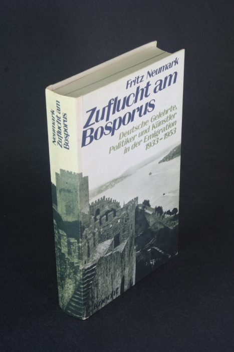 Zuflucht am Bosporus: deutsche Gelehrte, Politiker und Künstler in der Emigration : 1933-1953. - Neumark, Fritz, 1900-1991