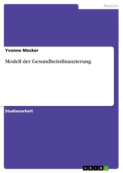 Modell der Gesundheitsfinanzierung - Yvonne Mocker