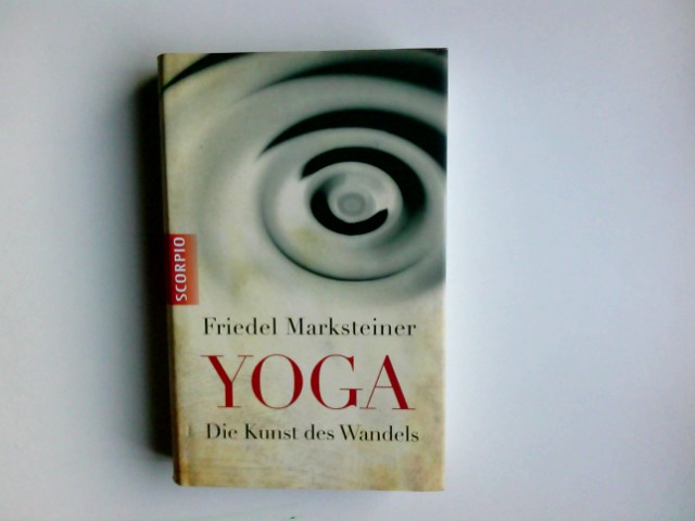 Yoga : die Kunst des Wandels. - Marksteiner, Friedel