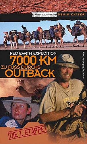 Red earth expedition 7000 KM zu Fuss durchs Outback Die 1. Etappe - Katzer,, Tanja