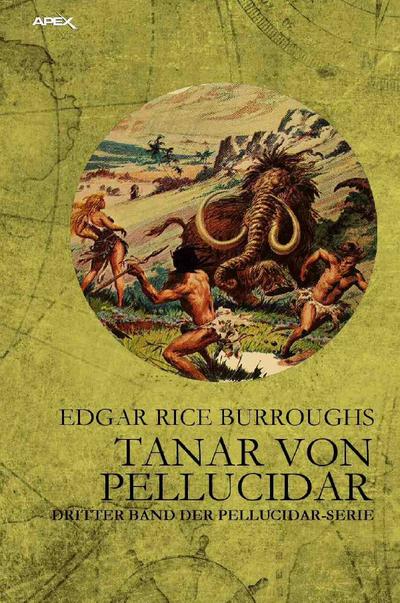 TANAR VON PELLUCIDAR : Dritter Band der PELLUCIDAR-Serie - Edgar Rice Burroughs