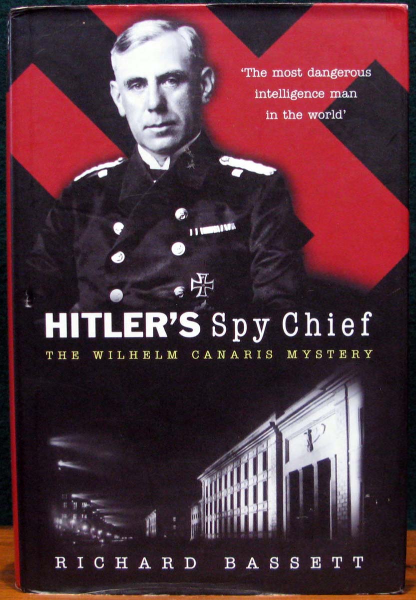 HITLER'S SPY CHIEF. The Wilhelm Canaris Mystery. - BASSETT, Richard.