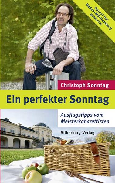 Ein perfekter Sonntag: Ausflugstipps vom Meisterkabarettisten. Darauf hat Baden-Württemberg gewartet - Sonntag, Christoph