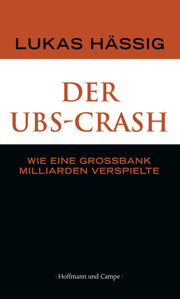 Der UBS-Crash: Zum Untergang der Schweizerischen Großbank - Hässig, Lukas