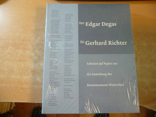 Von Edgar Degas bis Gerhard Richter : Arbeiten auf Papier aus der Sammlung des Kunstmuseums Winterthur - Dorn, Roland ; Schwarz, Dieter [Hrsg.] ; Degas, Edgar [Ill.] ; Epelbaum, Dina [Red.]